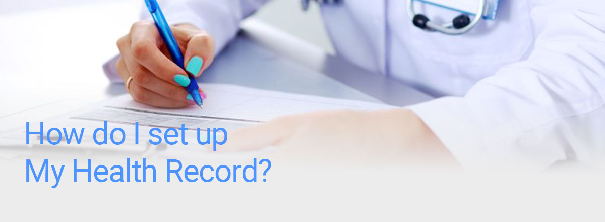 My Health Record | How do I set up My Health Record?